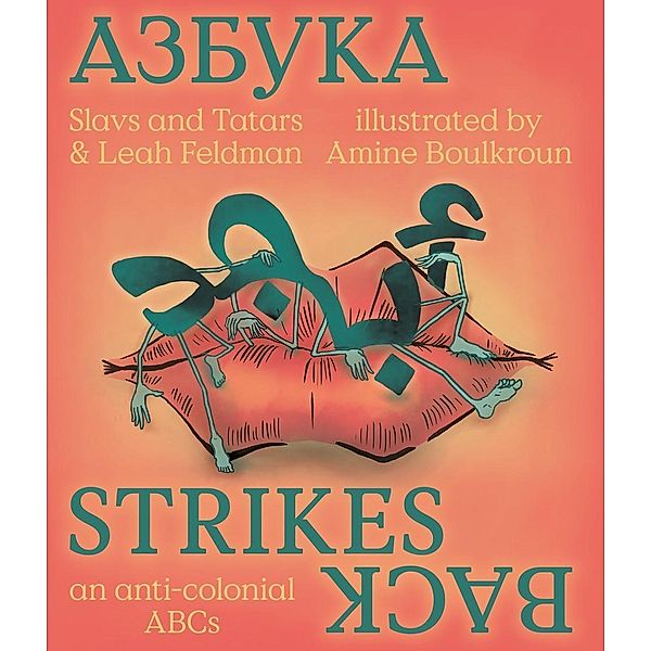 Slavs & Tartars. Azbuka Strikes Back - an anti-colonial ABCs