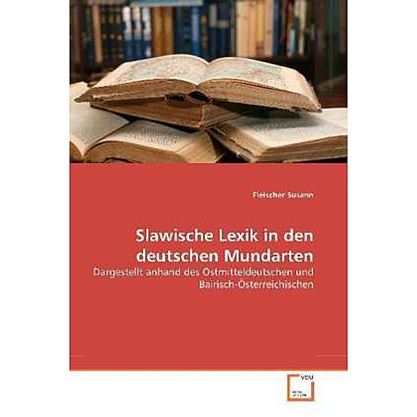 Slawische Lexik in den deutschen Mundarten, Susann Fleischer