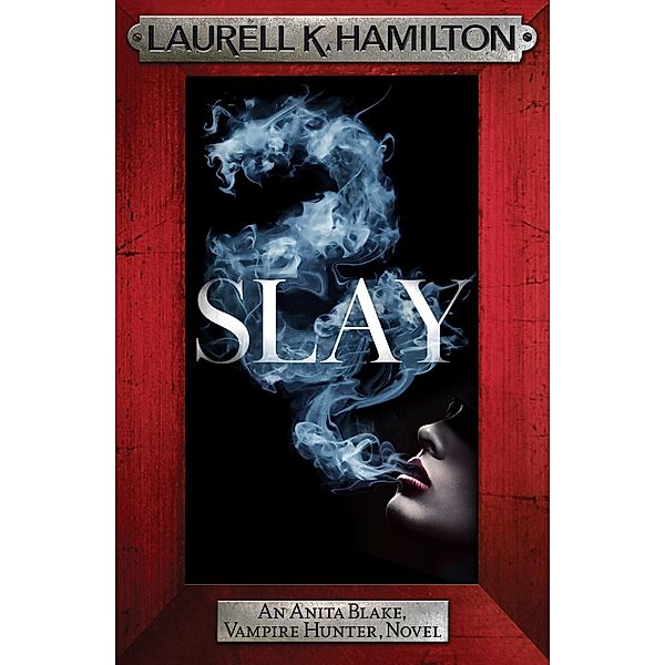 Slay / Anita Blake, Vampire Hunter, Novels Bd.30, Laurell K. Hamilton