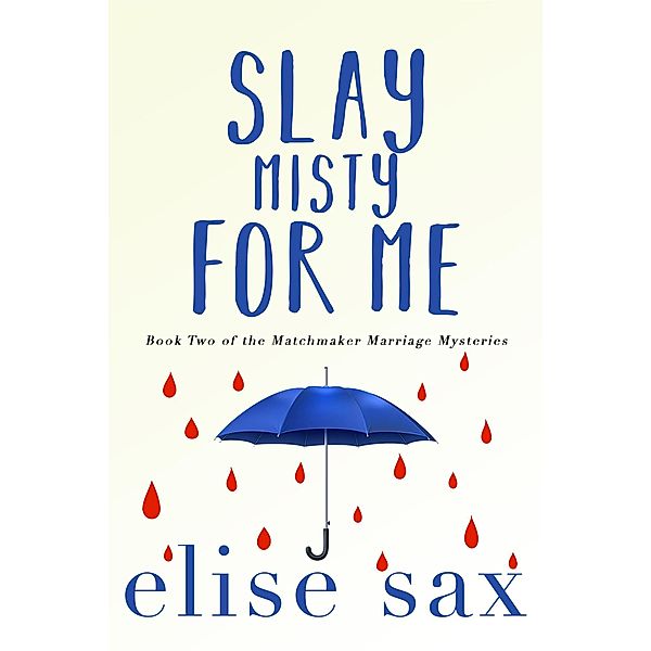 Slay Misty For Me (Matchmaker Marriage Mysteries, #2) / Matchmaker Marriage Mysteries, Elise Sax