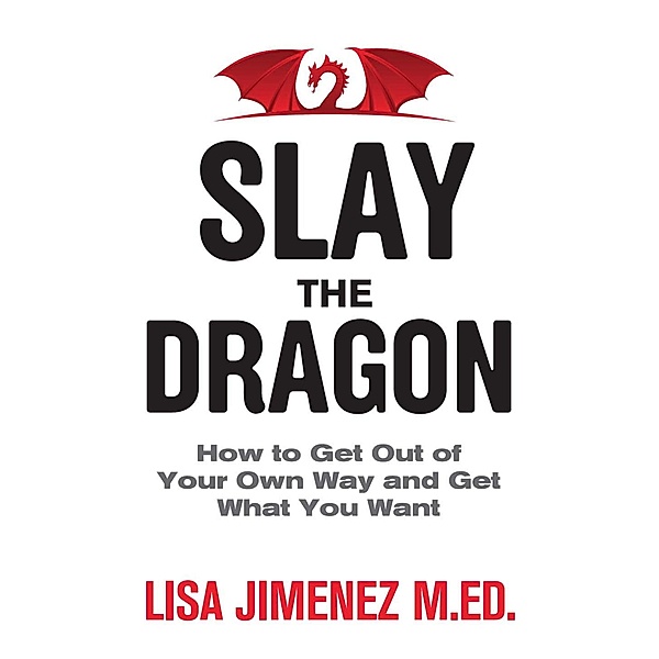 Slay the Dragon, Lisa Jimenez M. Ed.