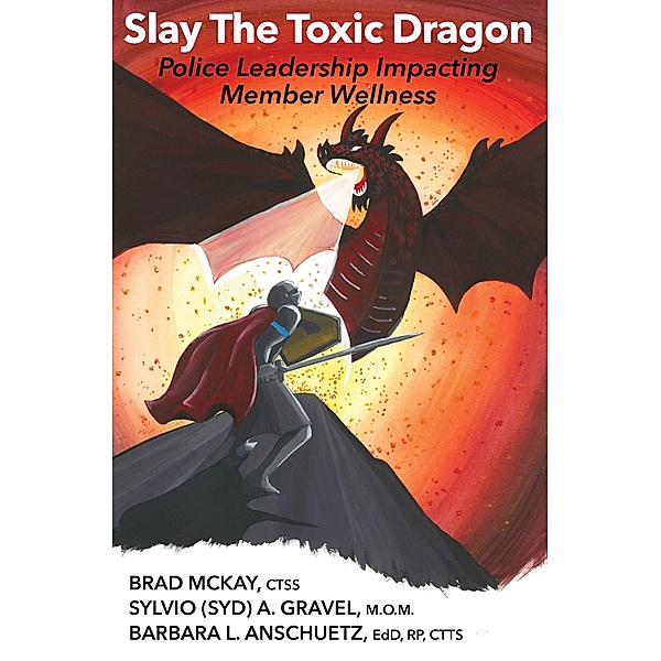 Slay the Toxic Dragon, Barbara L. Anschuetz, Ctss, Ctts, Edd, Syd A. Gravel, M. O. M., Brad McKay, Rp