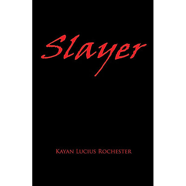 Slayer, Kayan Lucius Rochester