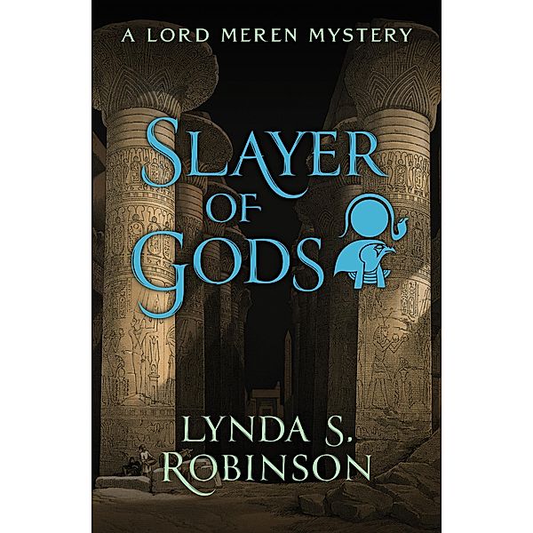 Slayer of Gods / The Lord Meren Mysteries, Lynda S. Robinson