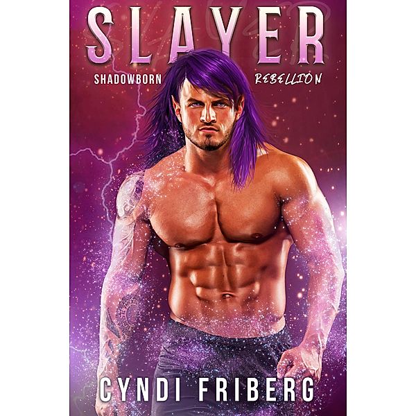 Slayer (Shadowborn Rebellion, #1) / Shadowborn Rebellion, Cyndi Friberg