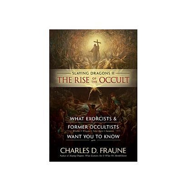 Slaying Dragons II - The Rise of the Occult, Charles Fraune