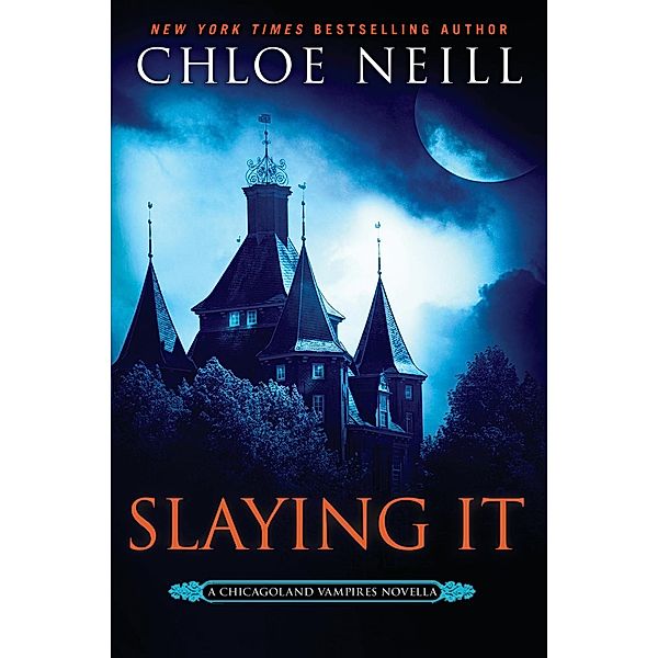 Slaying It / Chicagoland Vampires, Chloe Neill