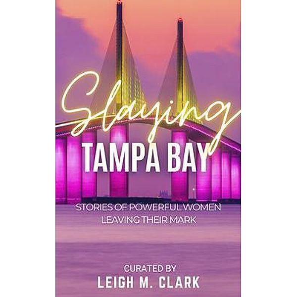 Slaying Tampa Bay / Slaying Series, Leigh M. Clark