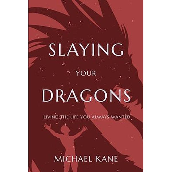 Slaying Your Dragons, Michael Kane