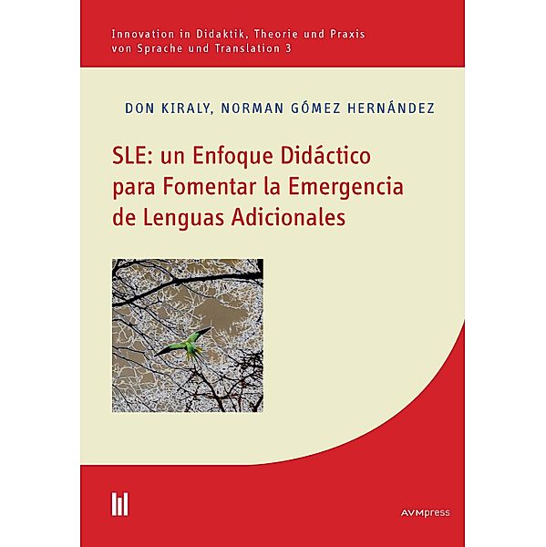 SLE: un Enfoque Didáctico para Fomentar la Emergencia de Lenguas Adicionales / Innovation in Didaktik, Theorie und Praxis von Sprache und Translation, Don Kiraly, Norman Gómez Hernández