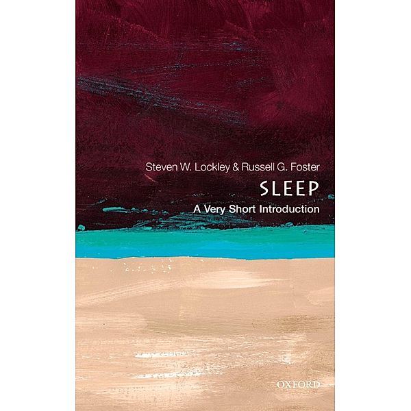 Sleep: A Very Short Introduction / Very Short Introductions, Steven W. Lockley, Russell G. Foster