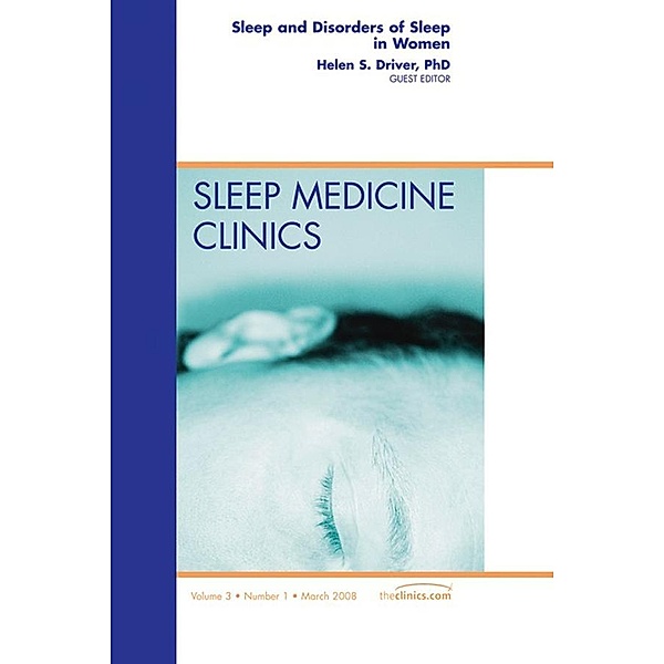 Sleep and Disorders of Sleep in Women, An Issue of Sleep Medicine Clinics, E-Book, Helen Driver