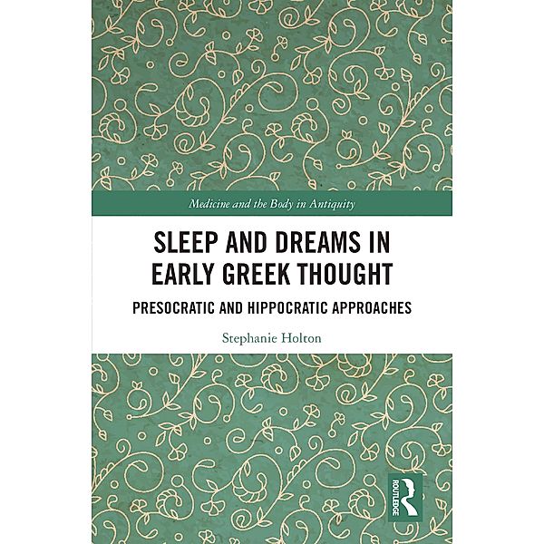 Sleep and Dreams in Early Greek Thought, Stephanie Holton