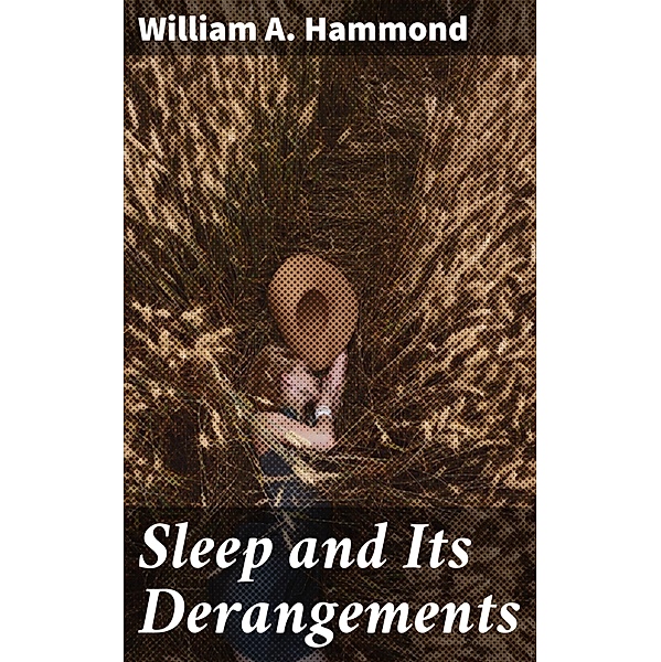 Sleep and Its Derangements, William A. Hammond
