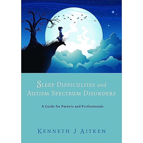 Sleep Difficulties and Autism Spectrum Disorders, Kenneth Aitken