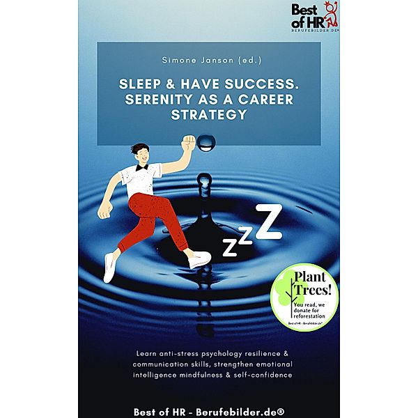 Sleep & Have Success. Serenity as a Career Strategy, Simone Janson