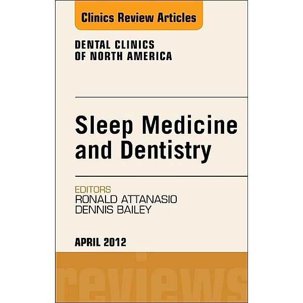 Sleep Medicine and Dentistry, An Issue of Dental Clinics, Ronald D. Attanasio, Dennis R. Bailey