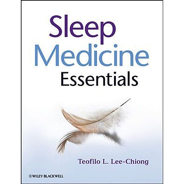 Sleep Medicine Essentials, Teofilo L. Lee- Chiong