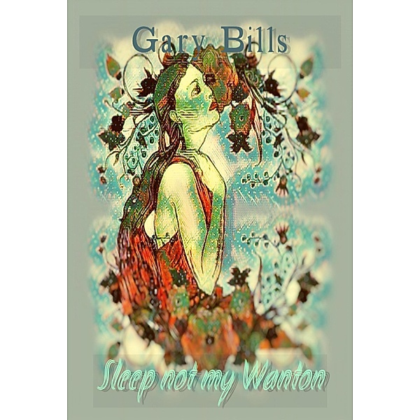Sleep not my Wanton, Gary Bills