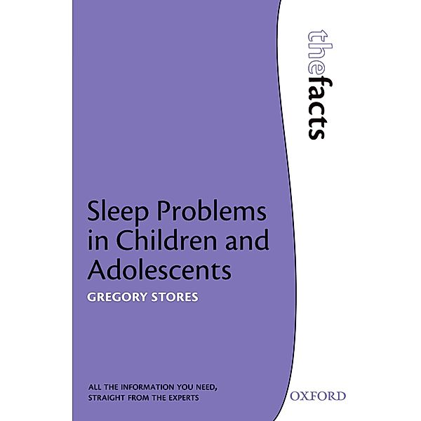 Sleep problems in Children and Adolescents / The Facts, Gregory Stores