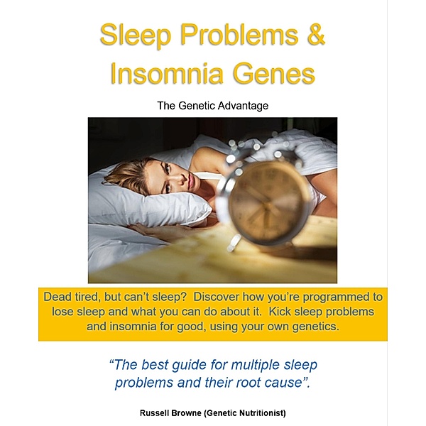 Sleep Problems & Insomnia Genes (The genetic advantage, #9) / The genetic advantage, Russel Browne