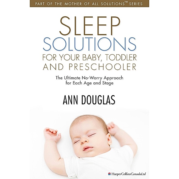 Sleep Solutions for your Baby, Toddler and Preschooler, Ann Douglas