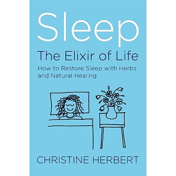 Sleep, the Elixir of Life, Christine Herbert