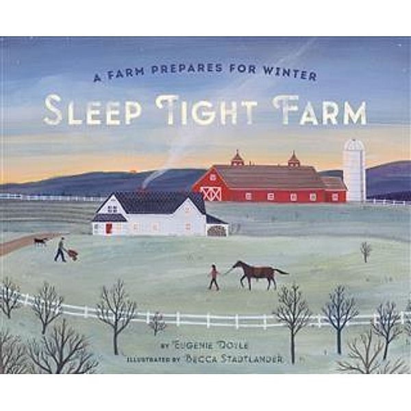 Sleep Tight Farm / Chronicle Books LLC, Eugenie Doyle