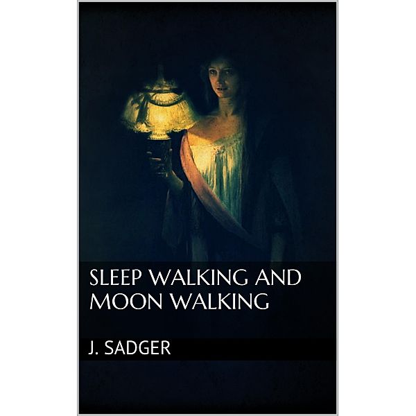 Sleep Walking and Moon Walking, J. Sadger