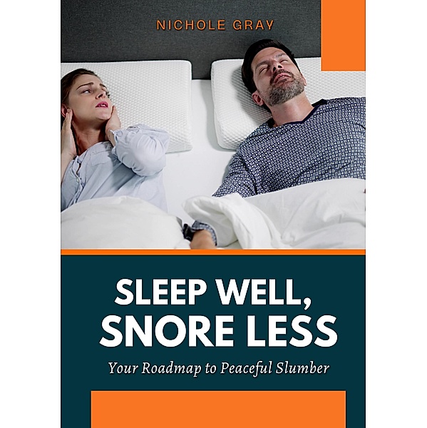 Sleep Well, Snore Less, Nichole Gray