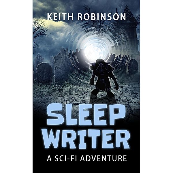 Sleep Writer (The Sleep Writer, #1) / The Sleep Writer, Keith Robinson