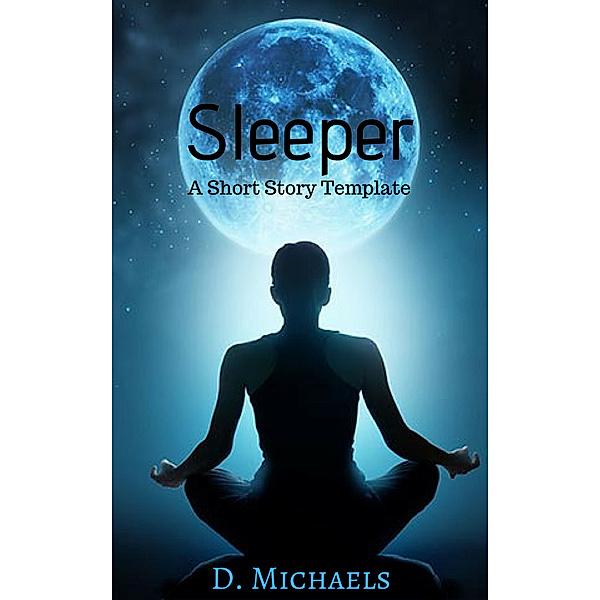 Sleeper: A Short Story Template, D. Michaels