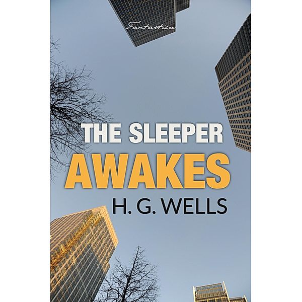 Sleeper Awakes, H. G Wells
