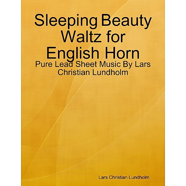 Sleeping Beauty Waltz for English Horn - Pure Lead Sheet Music By Lars Christian Lundholm, Lars Christian Lundholm