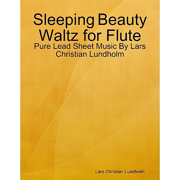 Sleeping Beauty Waltz for Flute - Pure Lead Sheet Music By Lars Christian Lundholm, Lars Christian Lundholm