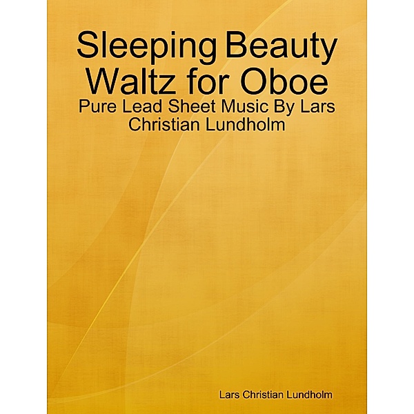 Sleeping Beauty Waltz for Oboe - Pure Lead Sheet Music By Lars Christian Lundholm, Lars Christian Lundholm