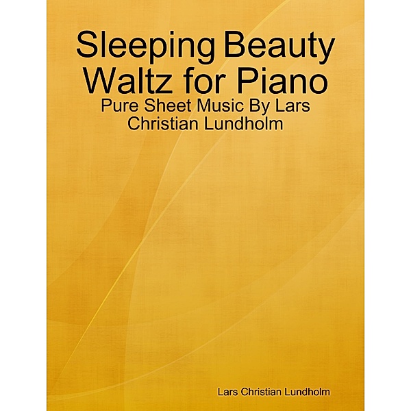 Sleeping Beauty Waltz for Piano - Pure Sheet Music By Lars Christian Lundholm, Lars Christian Lundholm