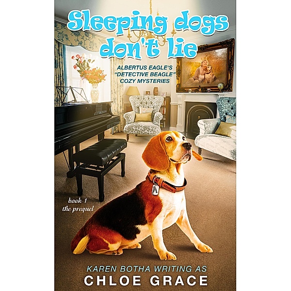 Sleeping Dogs Don't Lie (Albertus Eagle Detective Beagle, #1), Karen Botha, Chloe Grace