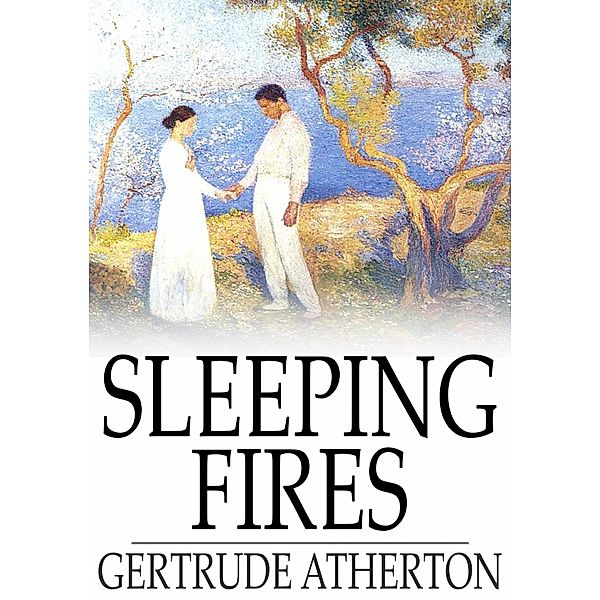 Sleeping Fires / The Floating Press, Gertrude Atherton