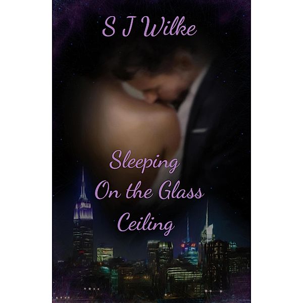 Sleeping On The Glass Ceiling, Sj Wilke