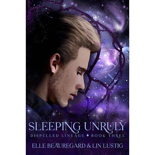Sleeping Unruly (Dispelled Lineage, #3) / Dispelled Lineage, Lin Lustig, Elle Beauregard