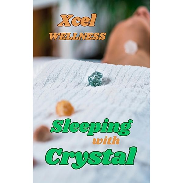 Sleeping with Crystal, Xcel Wellness