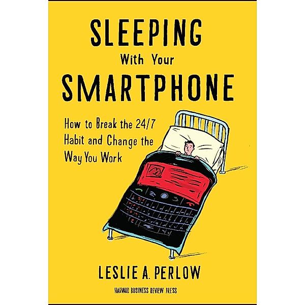 Sleeping with Your Smartphone, Leslie A. Perlow