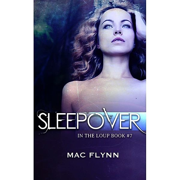 Sleepover: In the Loup, Book 7, Mac Flynn