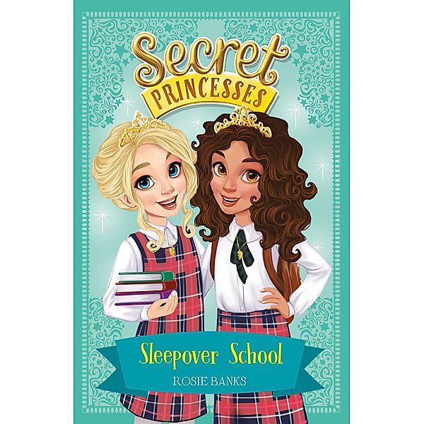 Sleepover School / Secret Princesses Bd.14, Rosie Banks