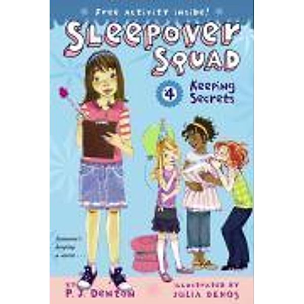 Sleepover Squad 04. Keeping Secrets, P. J. Denton