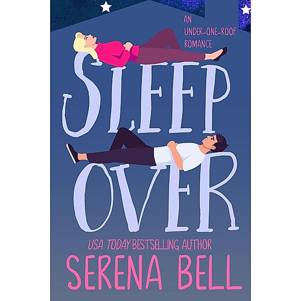 Sleepover (Under One Roof, #3) / Under One Roof, Serena Bell