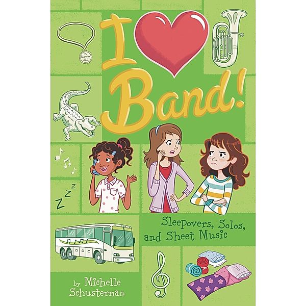 Sleepovers, Solos, and Sheet Music #3 / I Heart Band Bd.3, Michelle Schusterman