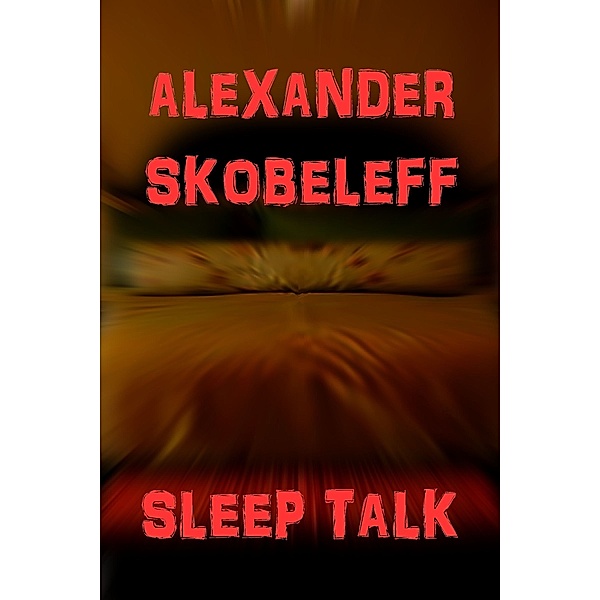 Sleeptalk, Alexander Skobeleff