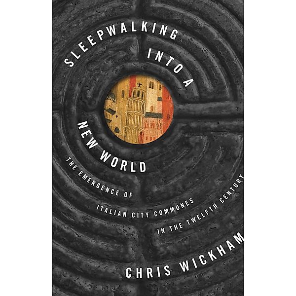 Sleepwalking into a New World / The Lawrence Stone Lectures, Chris Wickham
